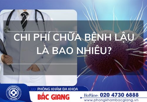 Chi phí chữa bệnh lậu hiện nay là bao nhiêu?